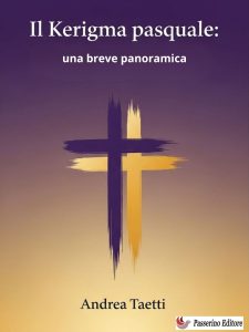 Andrea Taetti – Il Kerigma pasquale: una breve panoramica (2025)