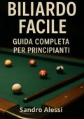 Sandro Alessi - Biliardo facile. Guida completa per principianti (2025)