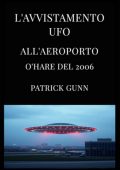 Patrick Gunn - L'avvistamento UFO all'aeroporto O'Hare del 2006 (2025)