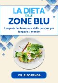 Dottor Aldo Renga - La dieta delle Zone Blu. Il segreto del benessere delle persone più longeve al mondo (2025)