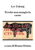 Lev Tolstój - Perché non mangio la carne. Il primo gradino, saggio per una vita buona (2025)