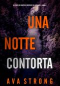 Ava Strong - Una Notte Contorta (Amy Rush Libro 6) (2025)