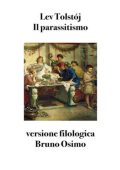 Lev Tolstój, Bruno Osimo - Il parassitismo. Versione filologica (2025)