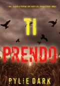 Rylie Dark - Ti Prendo (Hailey Rock Libro 8) (2025)