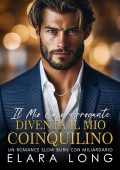 Elara Long - Il Mio Capo arrogante diventa il Mio Coinquilino (2025)