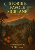 G. Milanese - Storie e Favole Siciliane. Racconti di un'isola tra mito e realtà (2025)
