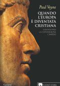 Paul Veyne - Quando l'Europa è diventata cristiana (2017)