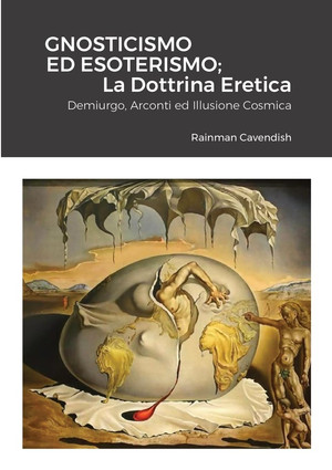 Rainman Cavendish – Gnosticismo Ed Esoterismo. La Dottrina Eretica (2025)