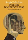 Sergio Della Sala - Perché dimentichiamo (2025)
