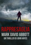 Mark David Abbott - Un Thriller di John Hayes Vol. 5. Rappresaglia (2025)