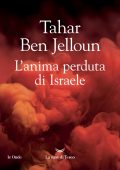 Tahar Ben Jelloun - L'anima perduta di Israele (2025)