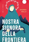Andrea Mella - Nostra Signora della frontiera (2025)