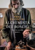 Ferruccio Valentini - Alchimista dei boschi (2025)