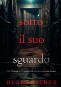Blake Pierce - Sotto Il Suo Sguardo (Jenna Graves Libro 1) (2025)