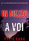 Rylie Dark - In Mezzo a Voi (Hailey Rock Libro 9) (2025)