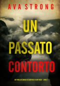 Ava Strong - Un Passato Contorto (Amy Rush Libro 7) (2025)