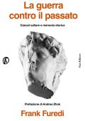 Frank Furedi - La guerra contro il passato (2025)