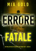Mia Gold - Errore Fatale (Sydney Best Libro 2) (2025)