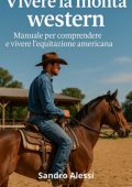 Sandro Alessi - Vivere la monta western. Manuale per comprendere e vivere l’equitazione americana (2025)
