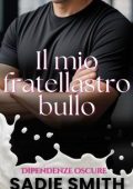 Sadie Smith - Dipendenze oscure Vol. 1. Il mio fratellastro bullo (2025)