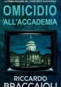Riccardo Braccaioli - Ispettrice Olivia Wolf Vol. 1. Omicidio all’Accademia (2025)