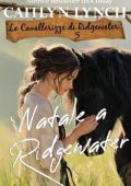 Caitlyn Lynch - Le Cavallerizze di Ridgewater Vol. 5. Natale a Ridgewater (2025)