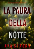Ava Strong - La Paura della Notte (Lexi Cole Libro 4) (2025)