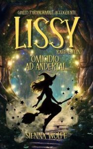 Sienna Wolfe – I Misteri delle Streghe di Andertal Vol. 1. Lissy Rabenstein: Omicidio ad Andertal (2025)