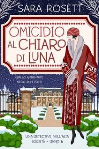 Sara Rosett – Omicidio al Chiaro di Luna. Una Detective nell’Alta Società Vol. 6 (2025)