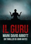 Mark David Abbott - Un Thriller di John Hayes Vol. 7. Il Guru (2025)