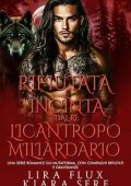 Lira Flux, Kiara Sere - I Re Alfa Proibiti Vol. 37. Rifiutata e Incinta dal Re Licantropo Miliardario (2025)