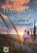 Liz Isaacson - Amori alla Baia dei Sogni Vol. 4. Tra paglia e diamanti (2025)