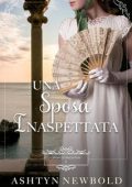 Ashtyn Newbold - Spose di Brighton Vol. 5. Una Sposa Inaspettata (2025)