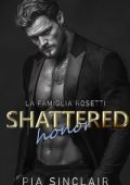 Pia Sinclair - La Famiglia Rosetti Vol. 6. Shattered Honor (2025)