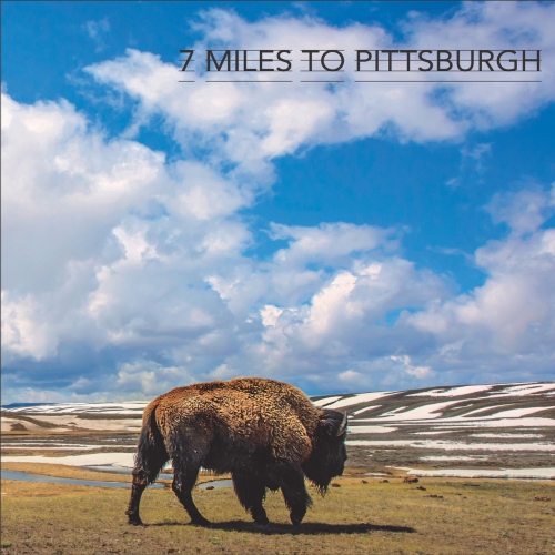 7 Miles To Pittsburgh – 7 Miles To Pittsburgh (2017)