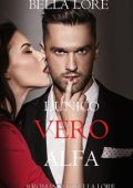 Bella Lore - 9 romanzi di Bella Lore Vol. 5. L'Unico Vero Alfa (2025)