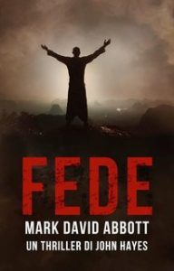 Mark David Abbott – Un Thriller di John Hayes Vol. 8. Fede (2025)