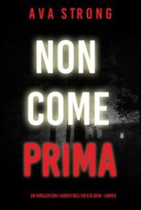 Ava Strong – Non Come Prima (Ilse Beck Libro 6) (2025) Ava Strong – Non Come Prima (Ilse Beck Libro 6) (2025)