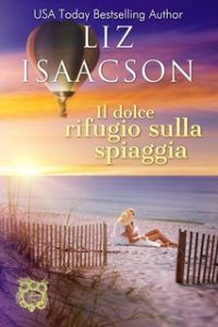 Liz Isaacson – Amori alla Baia dei Sogni Vol. 6. Il dolce rifugio sulla spiaggia (2025)