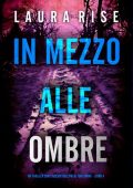 Laura Rise - In Mezzo alle Ombre (Tori Spark Libro 4) (2025)