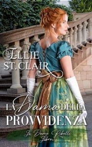 Ellie St. Clair – Le Dame Ribelli Vol. 3. La Dama della Provvidenza (2025) Ellie St. Clair – Le Dame Ribelli Vol. 3. La Dama della Provvidenza (2025)