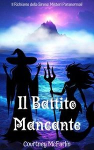 Courtney McFarlin – Il Richiamo della Sirena. Misteri Paranormali Vol. 3. Il Battito Mancante (2025) Courtney McFarlin – Il Richiamo della Sirena. Misteri Paranormali Vol. 3. Il Battito Mancante (2025)