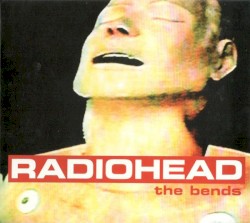 Radiohead – The Bends (1995/2009) (Deluxe) [FLAC]