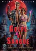 William Stacey - La Supernatural Activities Division Vol. 4. Golpe di Sange (2025)