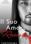 Theodora Taylor - Boss Spietati Vol. 3. Il Suo Amore che Resiste (2025)