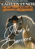 Caitlyn Lynch - Le Cavallerizze di Ridgewater Vol. 2. Oltre le Barriere (2025)