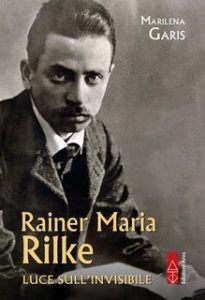 Marilena Garis – Rainer Maria Rilke. Luce sull’invisibile (2025)