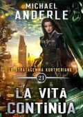 Michael Anderle - Lo Stratagemma Kurtheriano™ Vol. 21. La vita continua (2025)