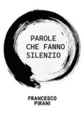 Francesco Pirani - Parole che fanno silenzio (2022)