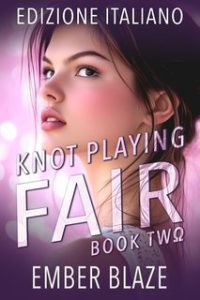 Ember Blaze – Legàmi Sleali Vol. 2. Knot Playing Fair (2025) Ember Blaze – Legàmi Sleali Vol. 2. Knot Playing Fair (2025)